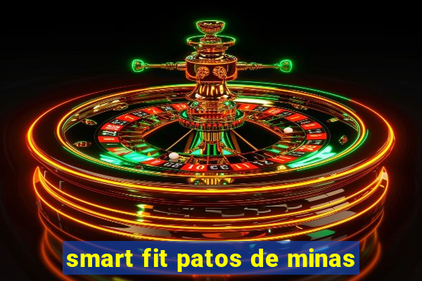 smart fit patos de minas